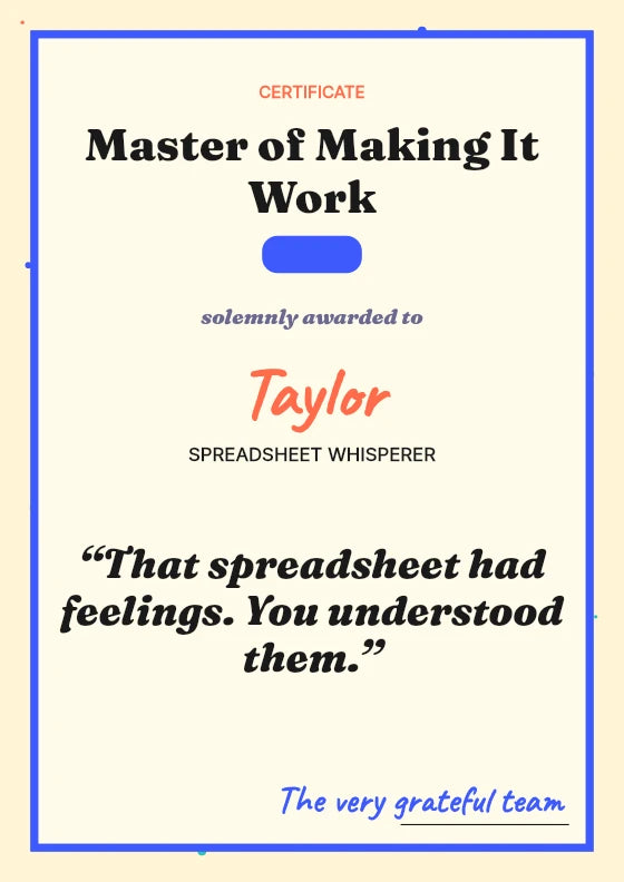 That spreadsheet had feelings. You understood them. Taylor / Spreadsheet whisperer.