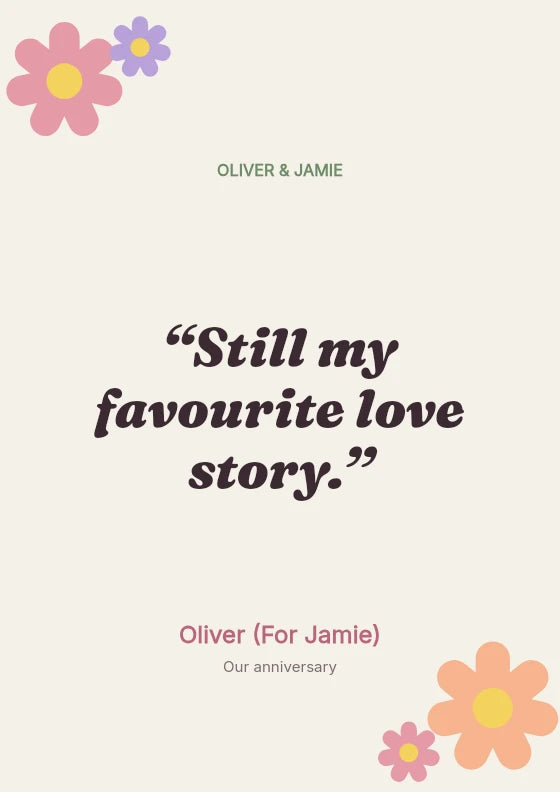 Still my favourite love story. Oliver / For Jamie.