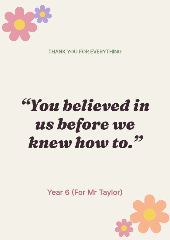 You believed in us before we knew how to.